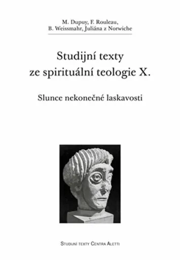 Studijní texty ze spirituální teologie X. - Marjolaine Dupuy, F. Rouleau, B. Weissmahr, Juliána z Norwiche