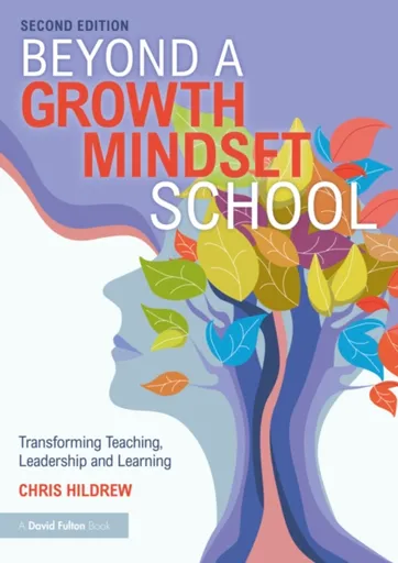 Beyond a Growth Mindset School - Chris  Hildrew
