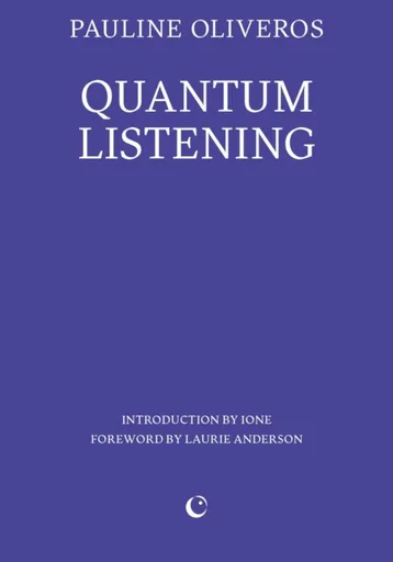 Quantum Listening - Pauline Oliveros