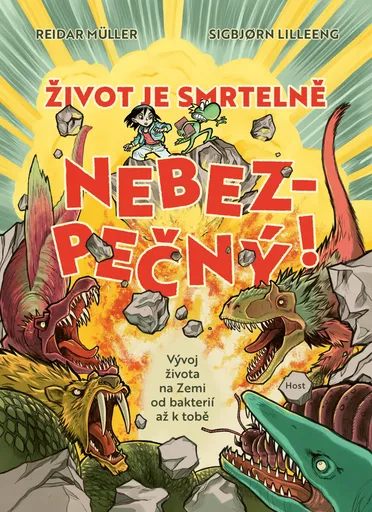 Život je smrtelně nebezpečný! - Vývoj života na Zemi od bakterií až k tobě - Reidar Müller