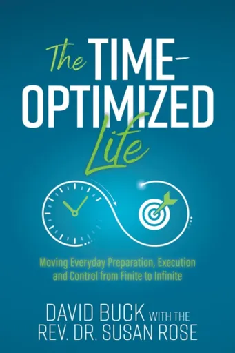 The Time-Optimized Life - David Buck, Rev. Dr. Susan Rose