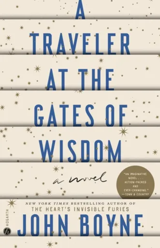 Traveler at the Gates of Wisdom - John Boyne