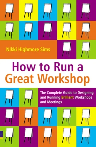 How to Run a Great Workshop - Nikki Highmore Sims