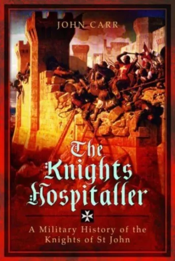 The Knights Hospitaller - John Carr