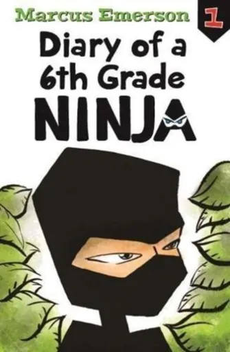 Diary of a 6th Grade Ninja: Diary of a 6th Grade Ninja Book 1 - Marcus Emerson
