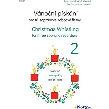 Vánoční pískání 2 / 10 českých koled v úpravě pro 3 sopránové zobcové flétny (BM087)