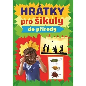 Hrátky pro šikuly do přírody (978-80-7448-064-5)