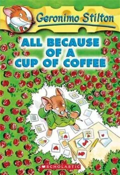 All because of a cup of coffee - Geronimo Stilton