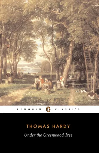 Under the Greenwood Tree - Thomas Hardy