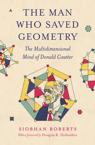 The Man Who Saved Geometry - Siobhan Roberts