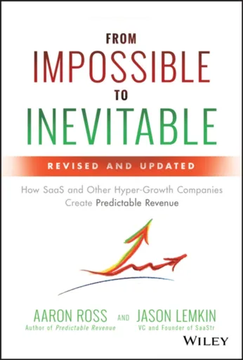 From Impossible to Inevitable - Aaron Ross, Jason Lemkin