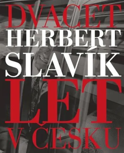 Dvacet let v Česku - Herbert Slavík