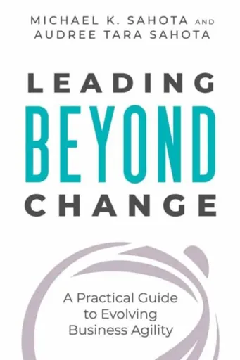 Leading Beyond Change - Audree Tara Sahota, Michael Sahota