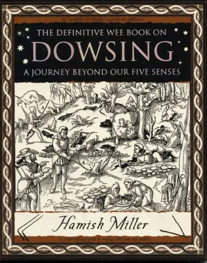 Dowsing: A Journey Beyond Our Five Senses - Hamish Miller