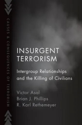 Insurgent Terrorism - Brian J. , Mexico City) Phillips, Victor  Asal, R. Karl  Rethemeyer