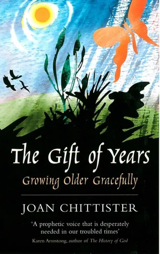 The Gift of Years - Sister Joan, OSB Chittister