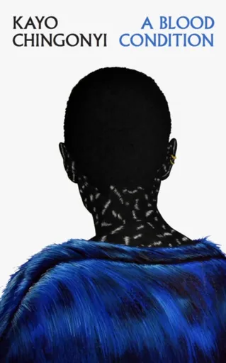 A Blood Condition - Kayo Chingonyi