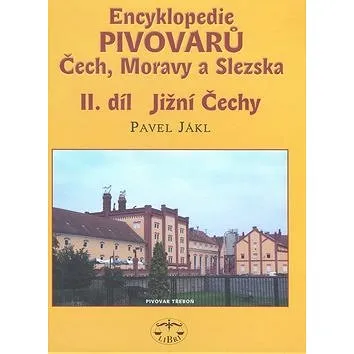 Encyklopedie pivovarů Čech, Moravy a Slezska II. díl: II. díl Jižní Čechy (978-80-7277-227-8)