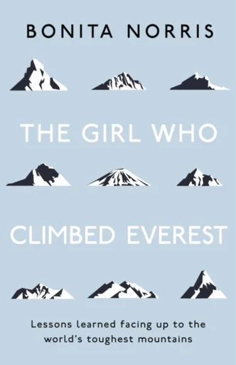 The Girl Who Climbed Everest - Bonita Norris