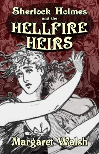 Sherlock Holmes and The Hellfire Heirs - Margaret Walsh