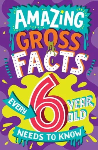 Amazing Gross Facts Every 6 Year Old Needs to Know - Rowlands Caroline