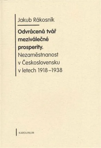 Odvrácená tvář meziválečné prosperity - Jakub Rákosník