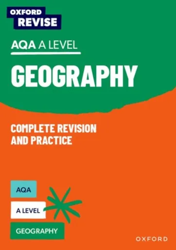 Oxford Revise: AQA A Level Geography Complete Revision and Practice - Rob Bircher, Rebecca Priest, Alice Griffiths, Lucy Scovell