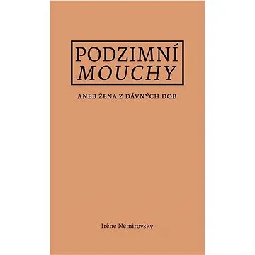 Podzimní mouchy: aneb Žena z dávných dob (978-80-7485-261-9)