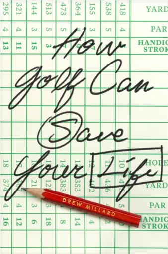 How Golf Can Save Your Life - Drew Millard