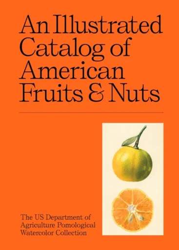 An Illustrated Catalog of American Fruits & Nuts - US Department of Agriculture Pomological Watercolor Collection