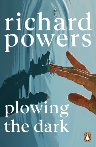 Plowing the Dark - Richard Powers