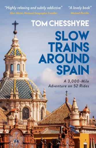 Slow Trains Around Spain - Tom Chesshyre