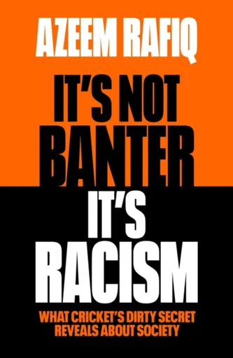 Itâ€™s Not Banter, Itâ€™s Racism - Azeem Rafiq