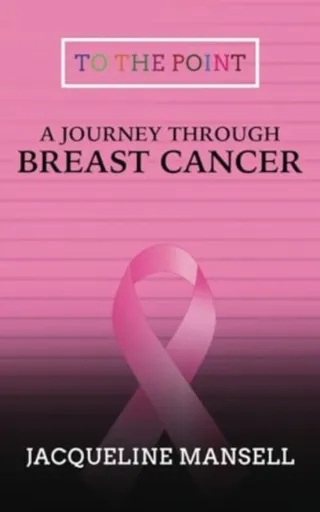 A Journey Through Breast Cancer - Jacqueline Mansell