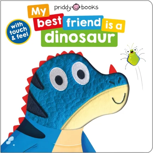 My Best Friend Is A Dinosaur - Roger Priddy, Priddy Books