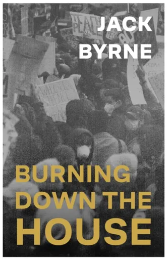 Burning Down the House - Jack Byrne