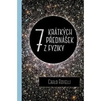 Sedm krátkých přednášek z fyziky (978-80-7363-773-6)