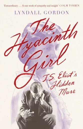 The Hyacinth Girl - Lyndall Gordon