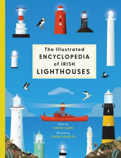 The Illustrated Encyclopedia of Irish Lighthouses - David Hare
