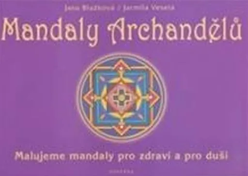 Mandaly archandělů - Jana Blažková, Jarmila Veselá