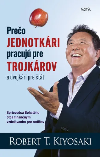 Prečo jednotkári pracujú pre trojkárov a dvojkári pre štát - Robert T. Kiyosaki