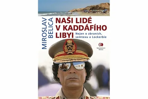 Naši lidé v Kaddáfího Libyi - Miroslav Belica