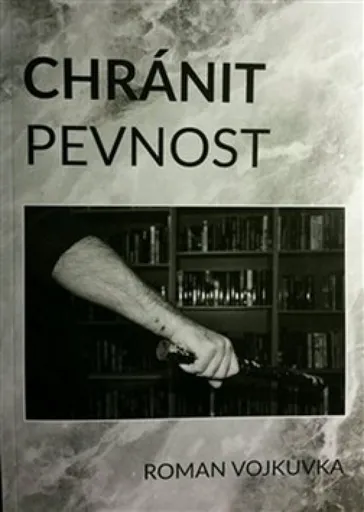 Chránit pevnost - Roman Vojkůvka