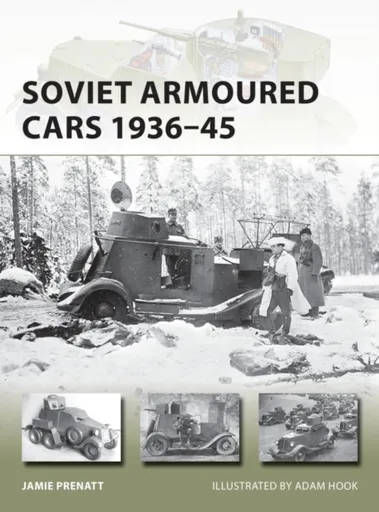 Soviet Armoured Cars 1936â€“45 - Jamie Prenatt