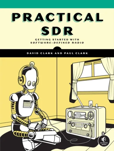 Practical SDR - Paul Clark, David Clark