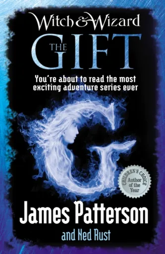 Witch & Wizard: The Gift - James Patterson