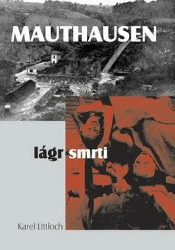 Mauthausen - lágr smrti - Littloch Karel