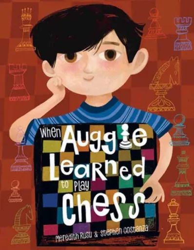 When Auggie Learned to Play Chess - Meredith Rusu, Stephen Costanza