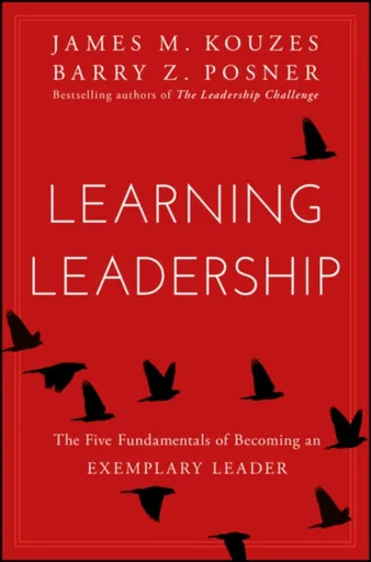 Learning Leadership - James M. Kouzes, Barry Z. Posner