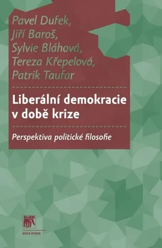 Liberální demokracie v době krize - Pavel Dufek, Jiří Baroš, Sylvie Bláhová, Tereza Křepelová, Patrik Taufar